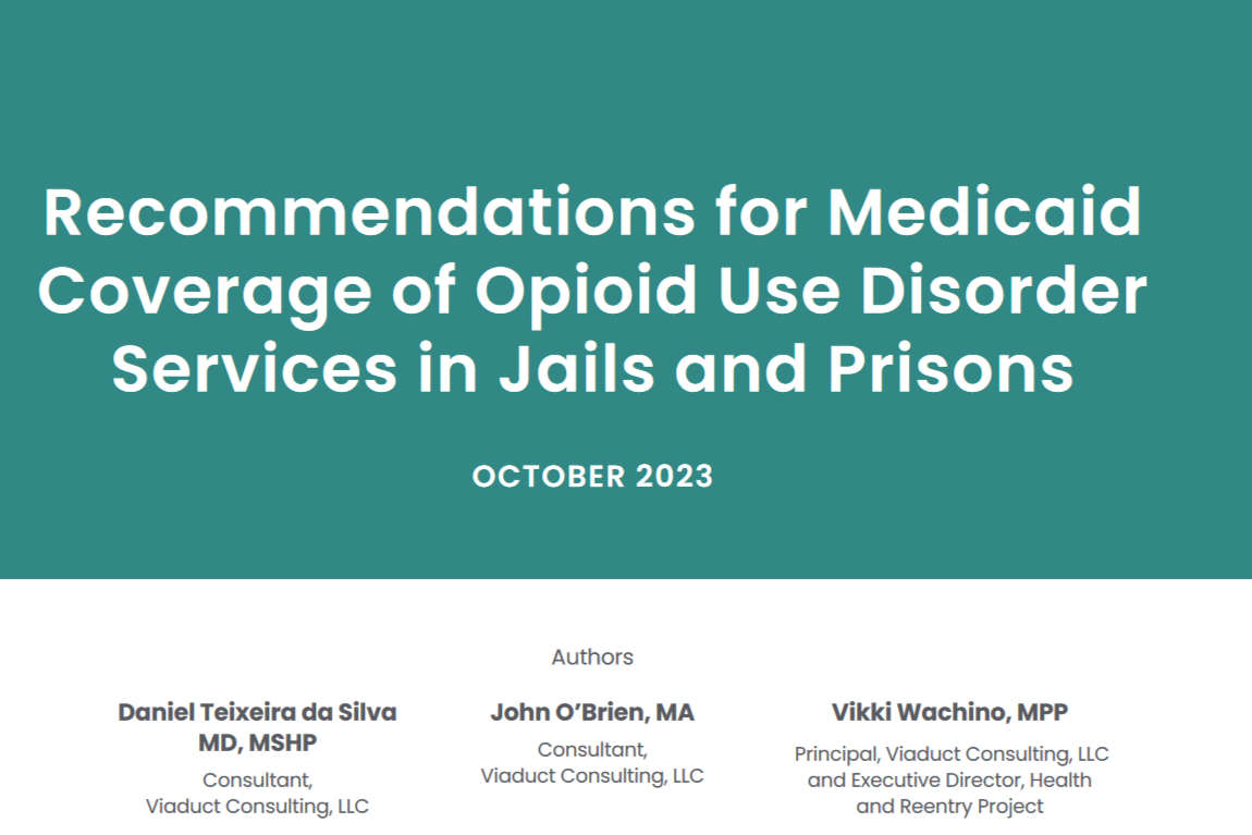 New Report Recommends First-Ever Approach to Medicaid Coverage of Services for Opioid Use Disorder in Prisons and Jails